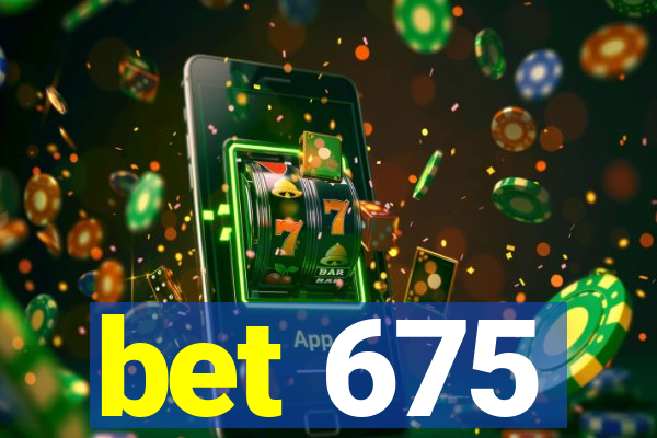 bet 675